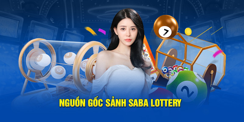 Bạn đã biết được sự ra đời của sảnh xổ số Saba Lottery chưa?