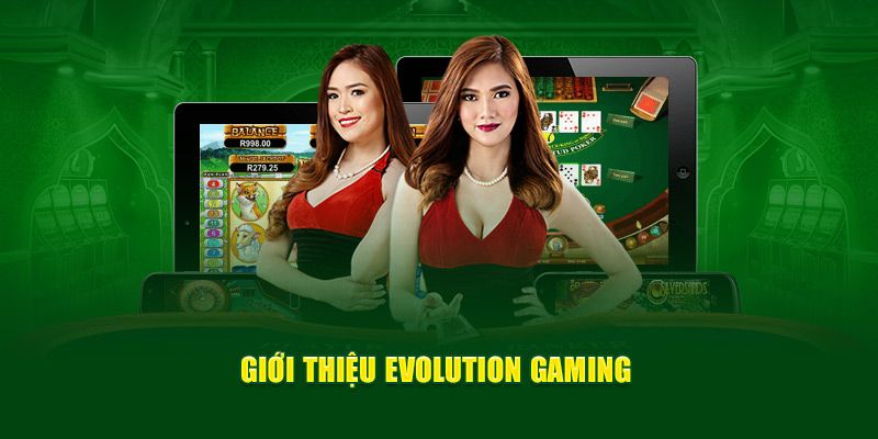 Giới thiệu tổng quan về Evolution Gaming