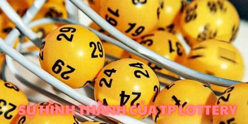 Xuất thân danh giá của sảnh xổ số TP Lottery