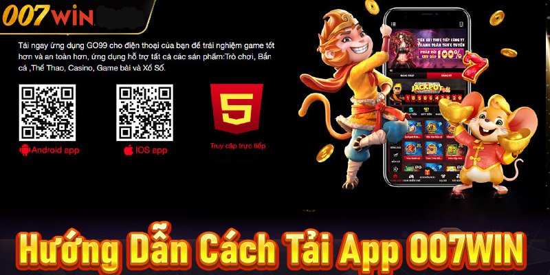 Giới thiệu sơ lược về việc tải app 007WIN